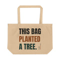 This Bag Planted a Tree - Large Tote Bag